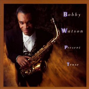 Present Tense – Bobby Watson